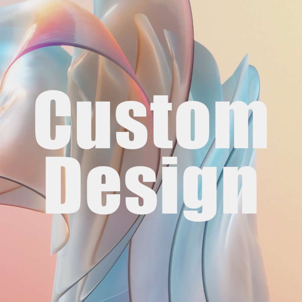 Custom design